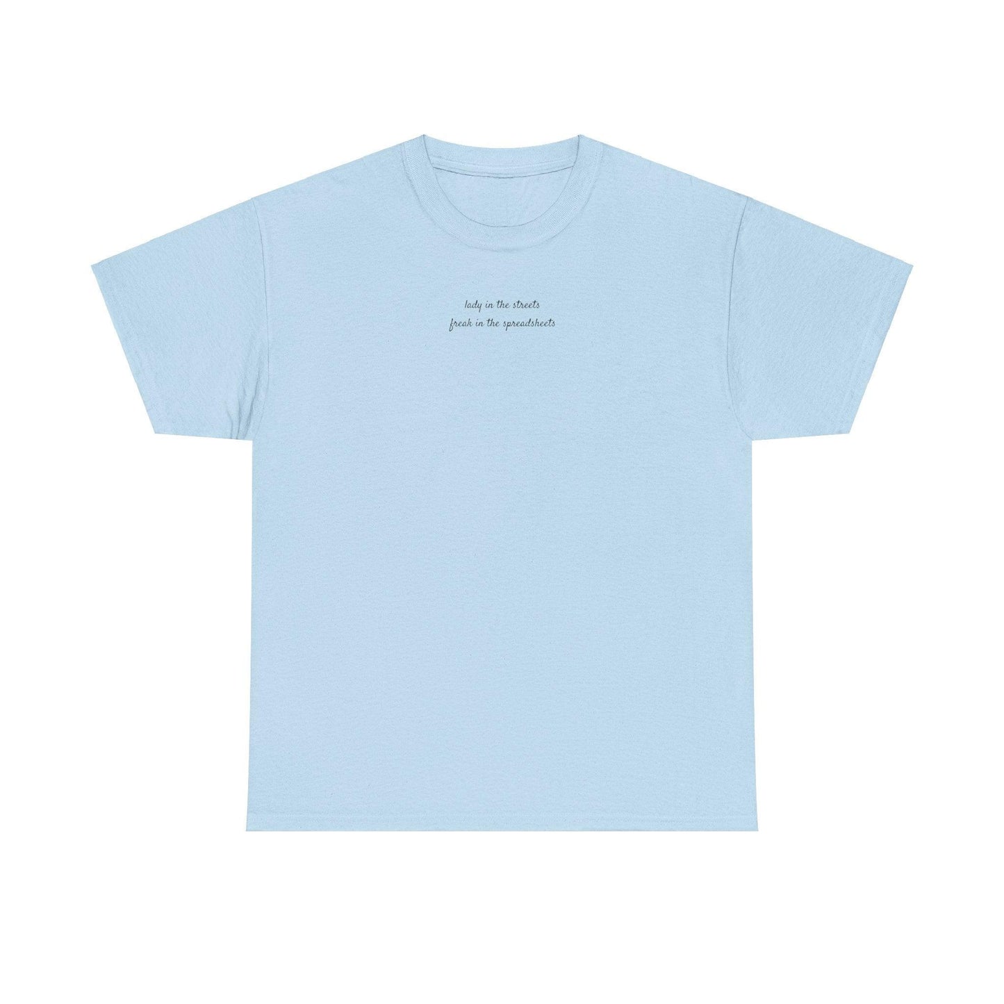 Lady in the Streets Freak in the Spreadsheets shirt