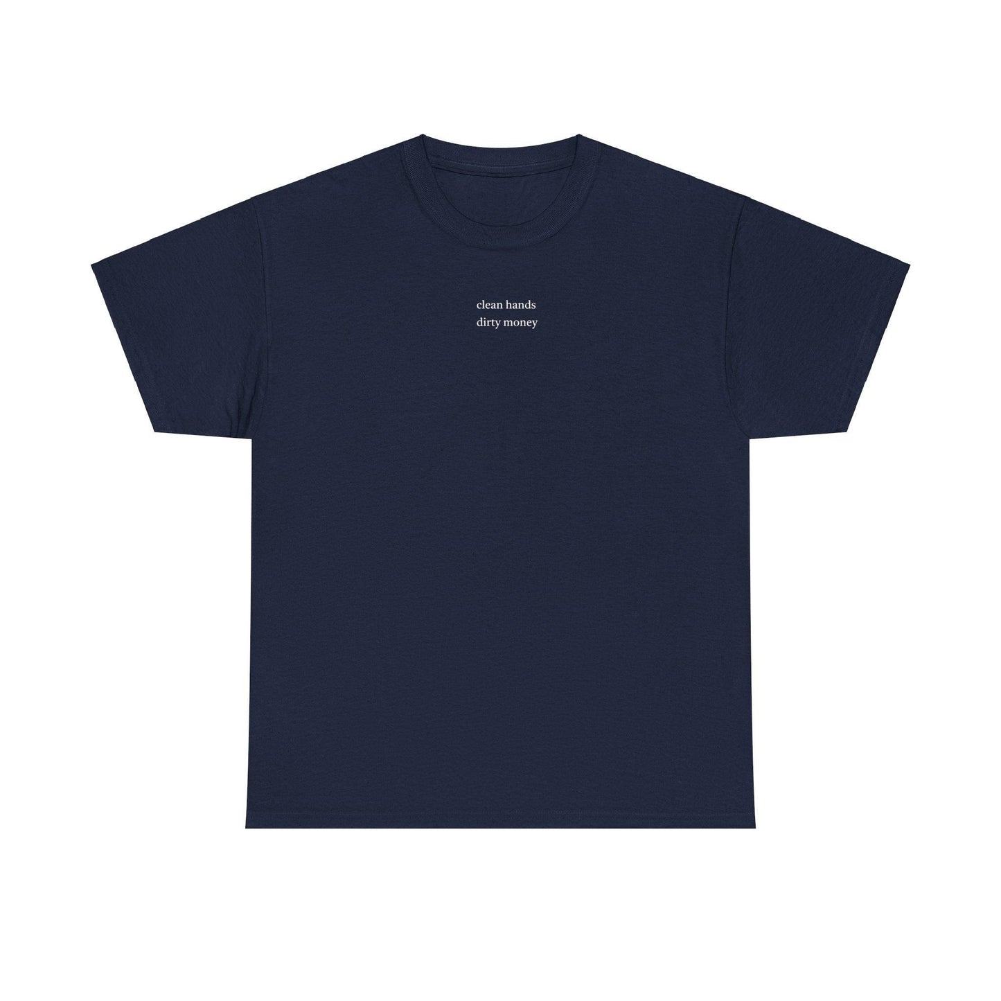 Clean Hands Dirty Money shirt