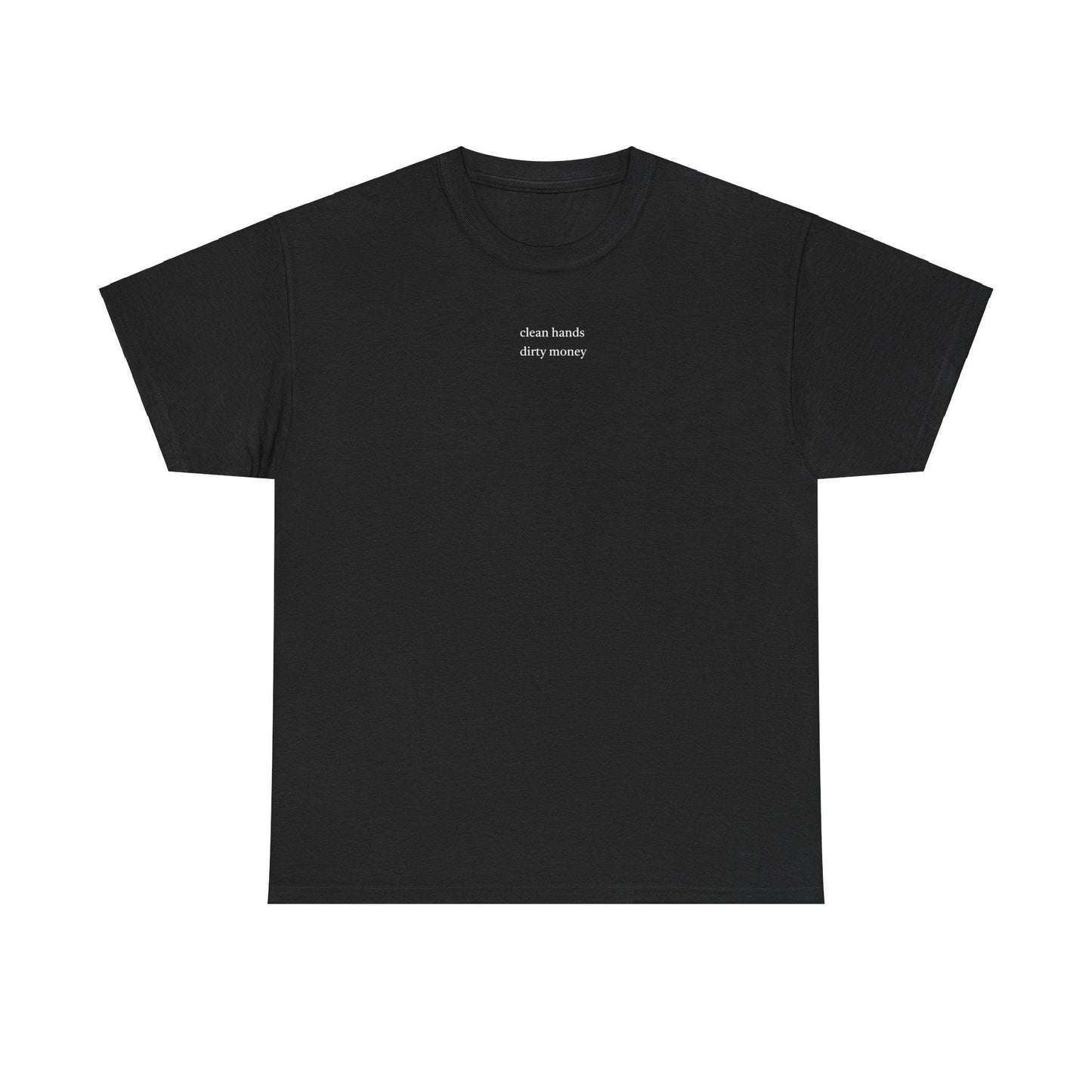 Clean Hands Dirty Money shirt