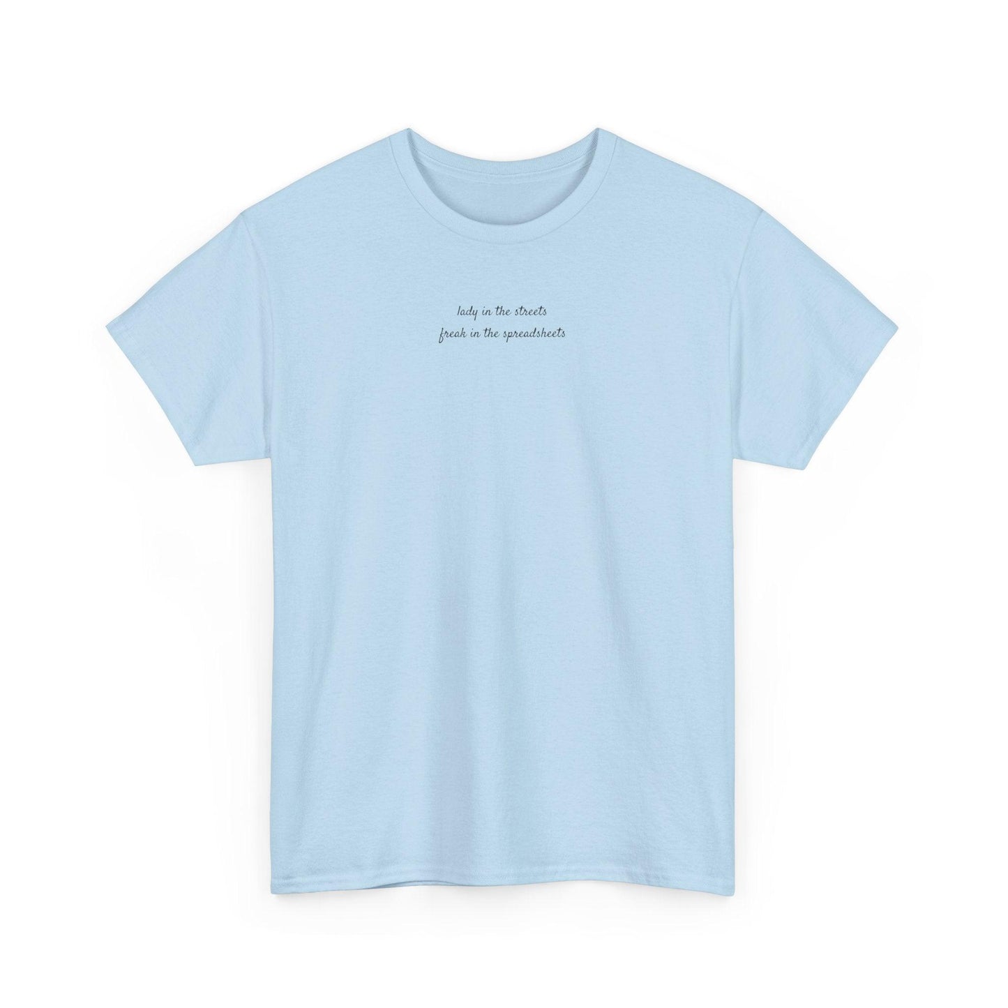 Lady in the Streets Freak in the Spreadsheets shirt