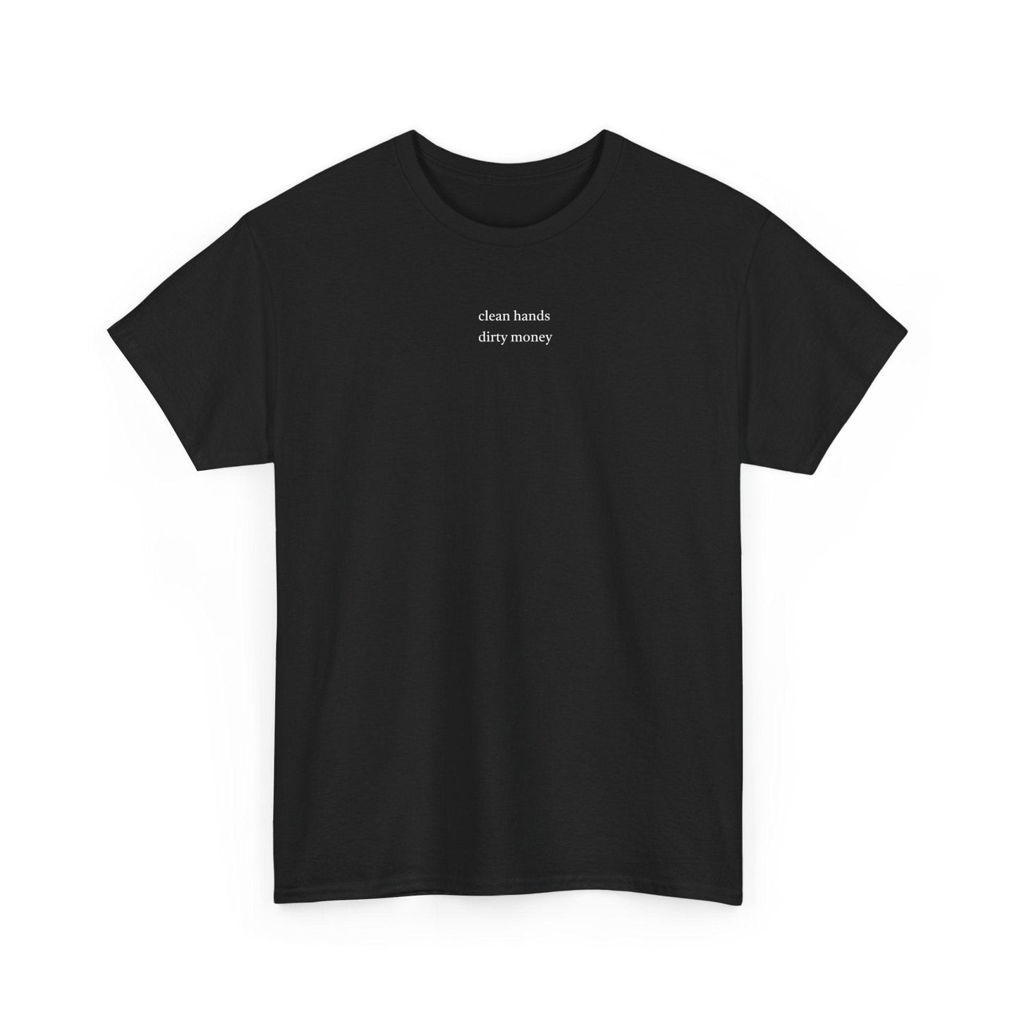 Clean Hands Dirty Money shirt