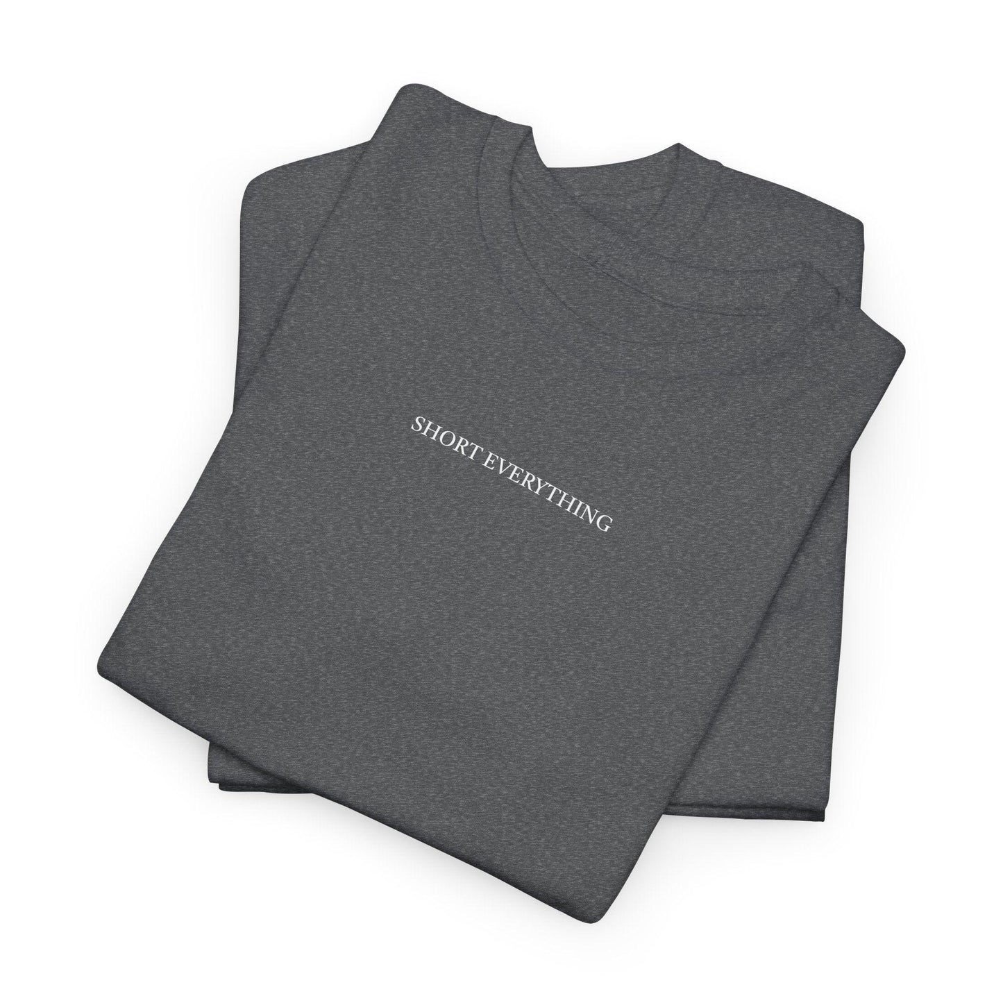Short Everything shirt