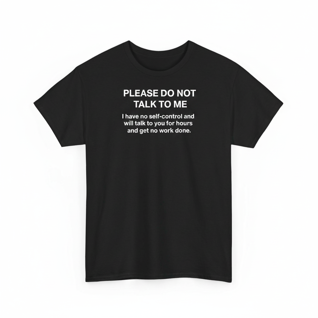 Please Don't Talk To Me shirt