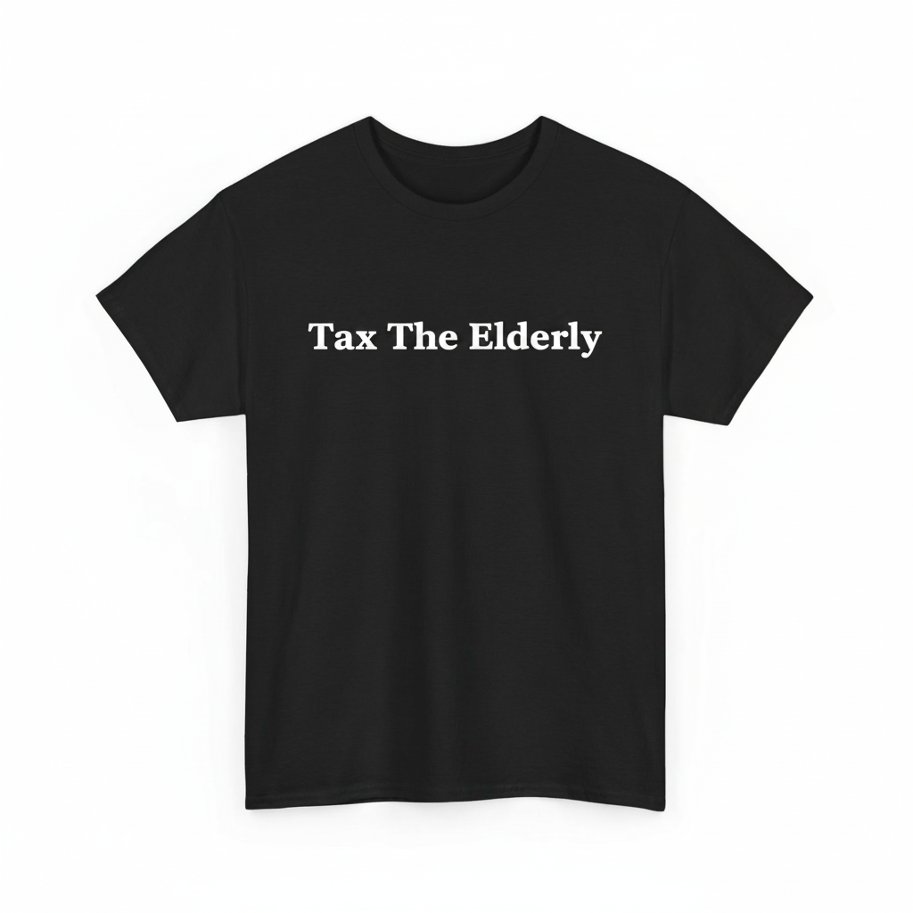 Tax the elderly shirt