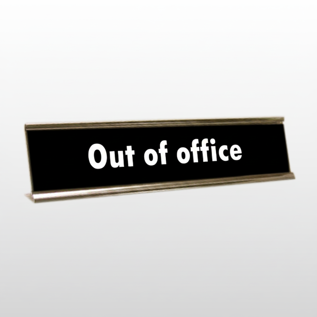 Out Of Office Sign Desk Plate