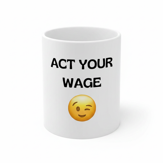 Act your wage mug