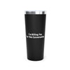 Black I'm Billing You For This Conversation Tumbler