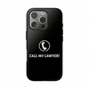 Call my lawyer phone case