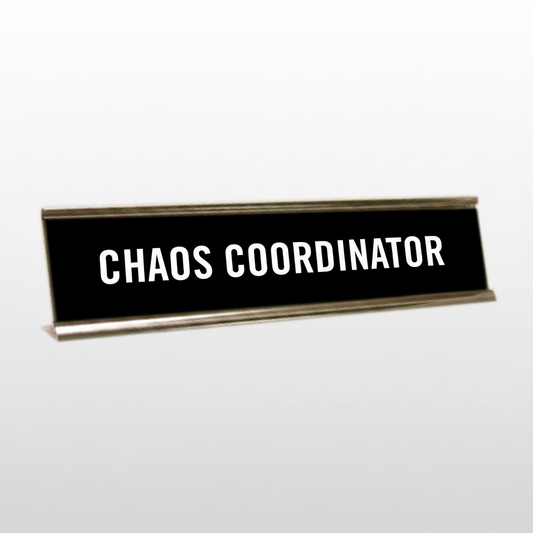 Chaos Coordinator Desk Name Plate