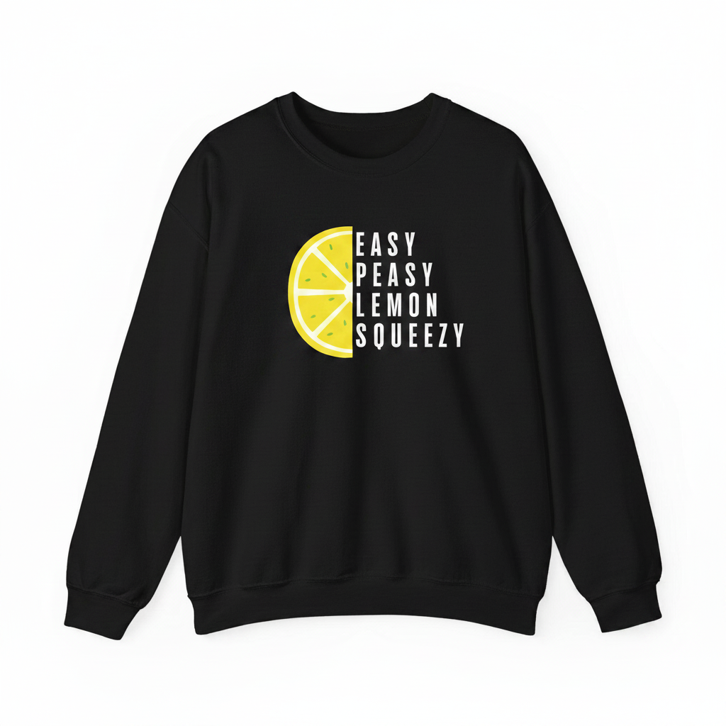 Easy peasy lemon squeezy sweatshirt