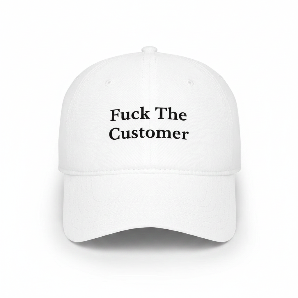 Fuck the customer hat