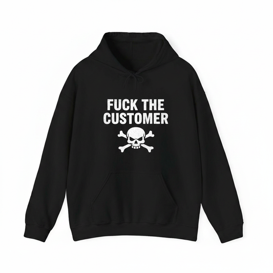 Fuck the customer hoodie