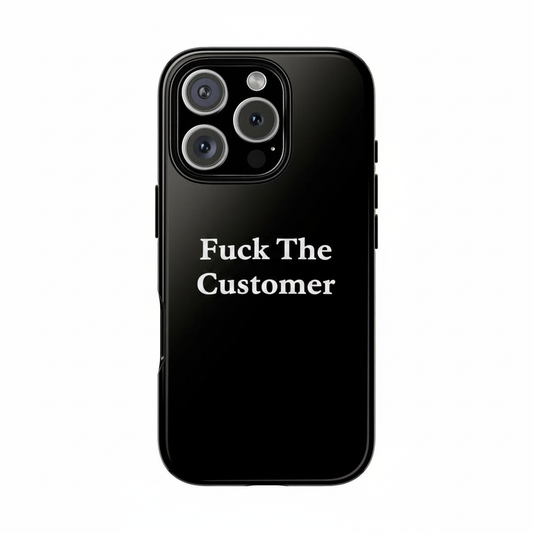 Fuck the customer phone case