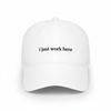 I Just Work Here Hat