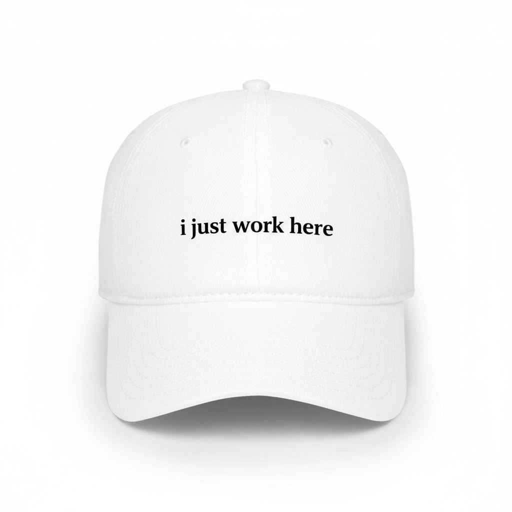 I Just Work Here Hat