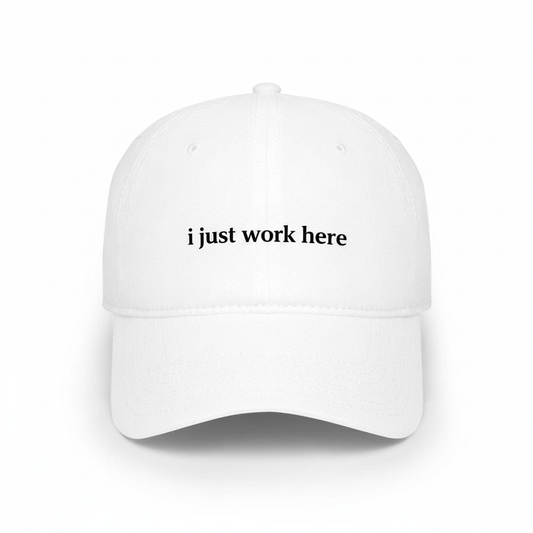I Just Work Here Hat