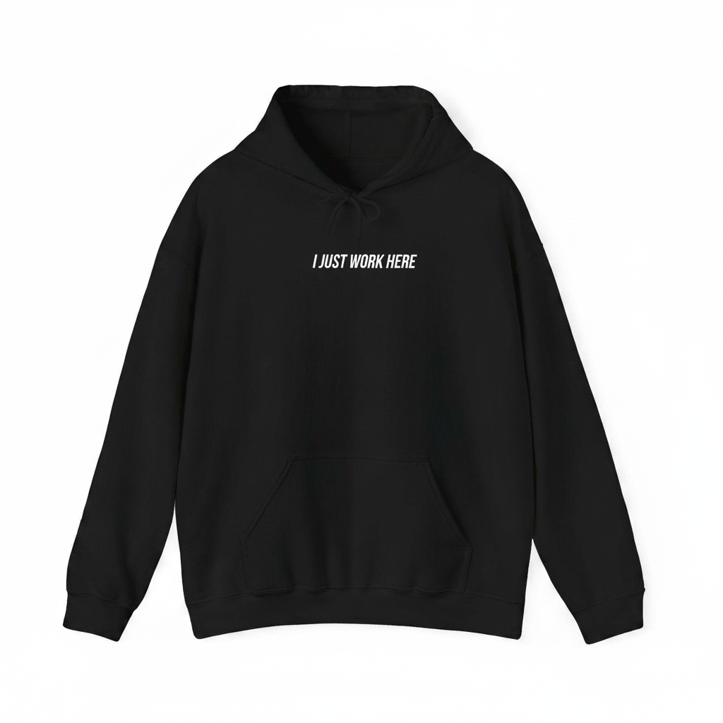 I Just Work Here Hoodie