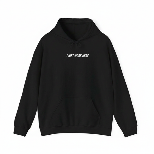 I Just Work Here Hoodie
