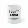 I Just Work Here Mug