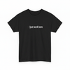 I Just Work Here Shirt