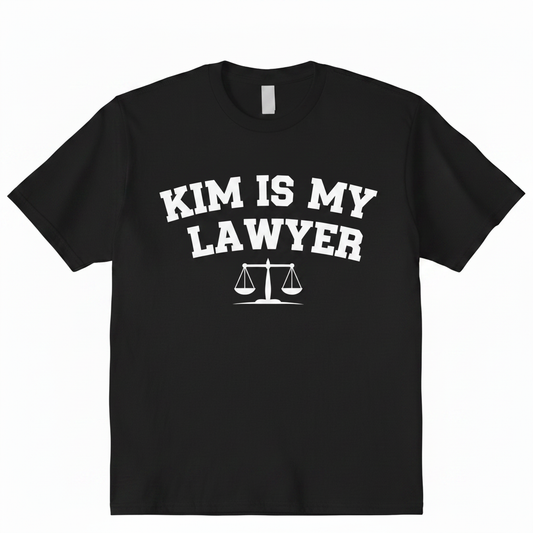 Kim is my lawyer shirt