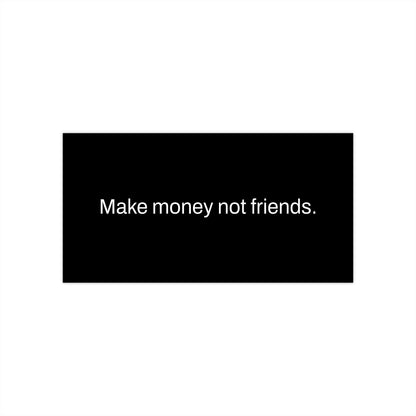 Black Make Money Not Friends Bumper Sticker