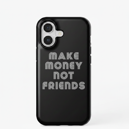 Make money not friends phone case