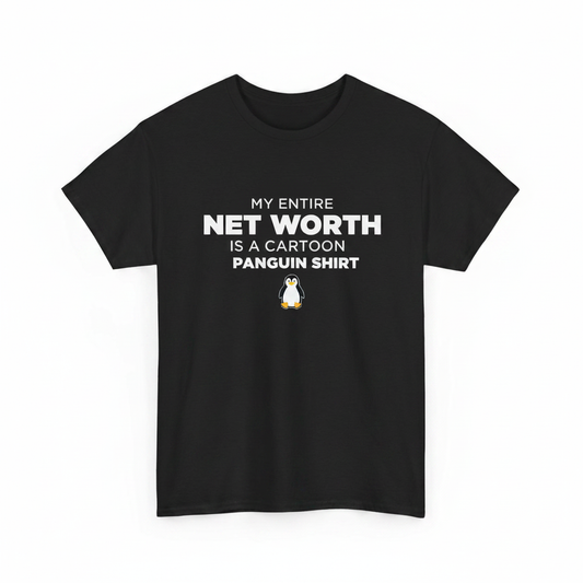 My entire net worth is a cartoon penguin shirt