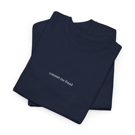 Navy Commit Tax Fraud t shirt