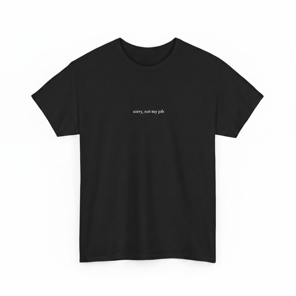 Not my job shirt