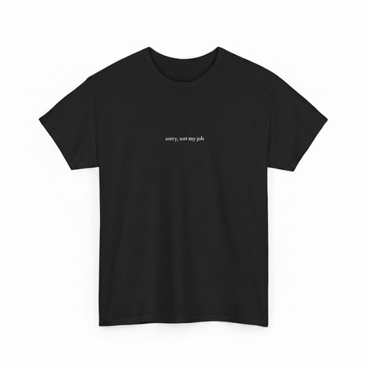 Not my job shirt