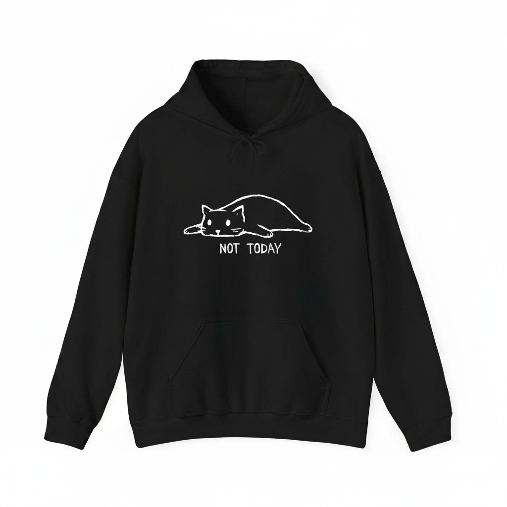 Not today hoodie