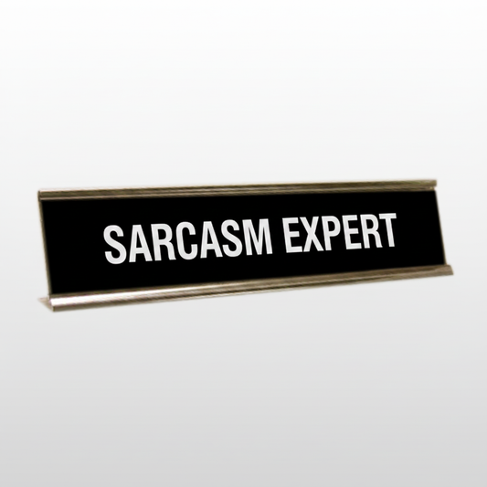Sarcasm Expert Desk Name Plate