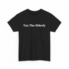 Tax the elderly shirt