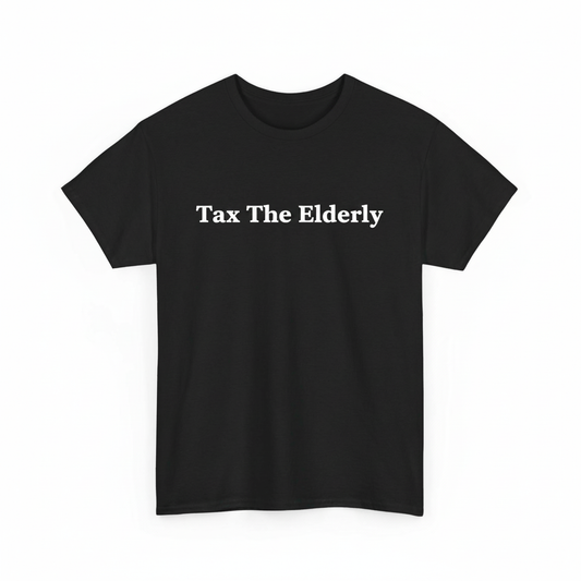 Tax the elderly shirt