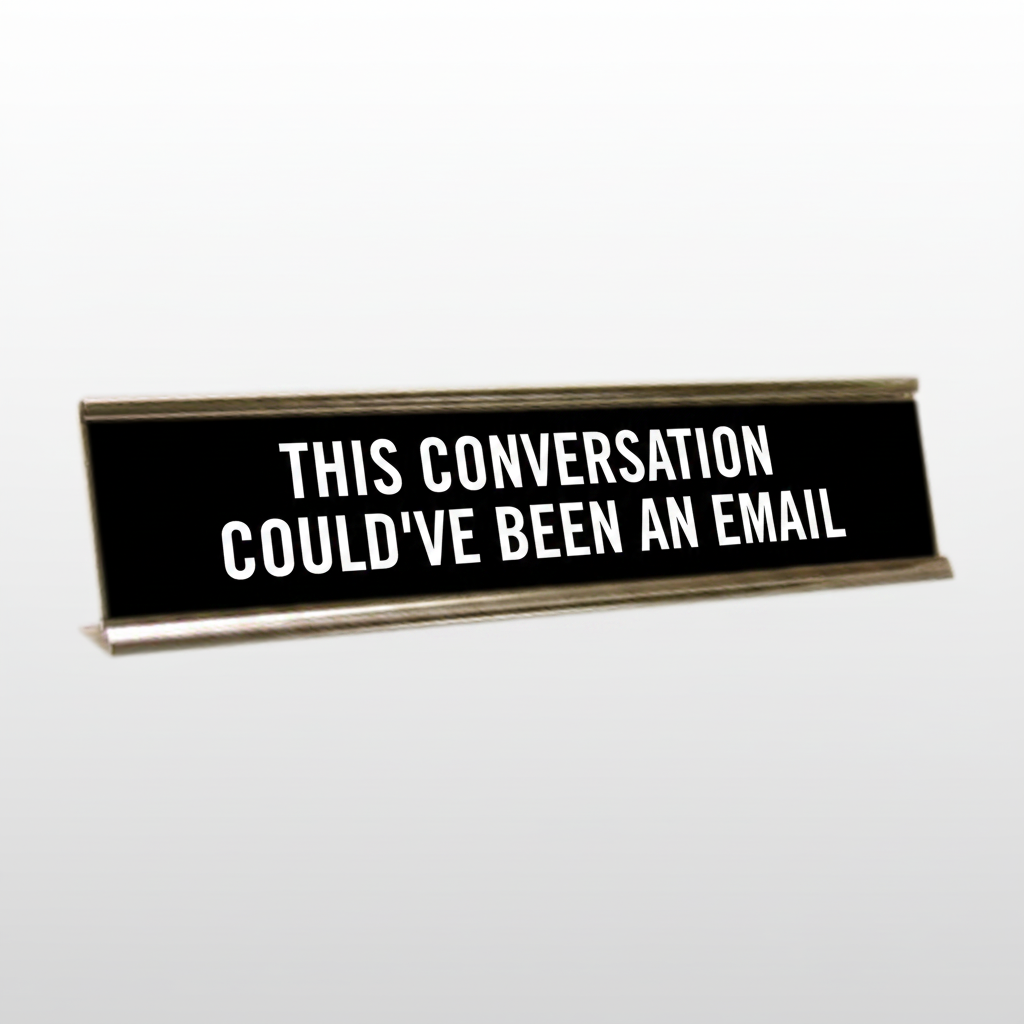 This Conversatoin Could've Been An Email Desk Name Plate