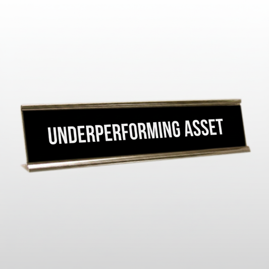 Underperforming Asset Desk Name Plate