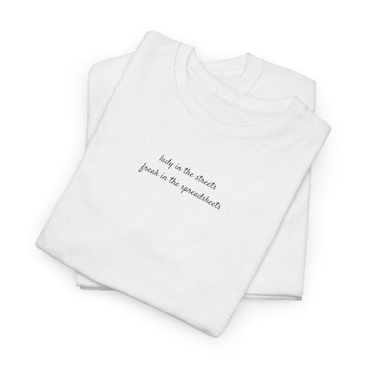 White Lady in the Streets Freak in the Spreadsheets Shirt