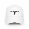 You're on mute hat