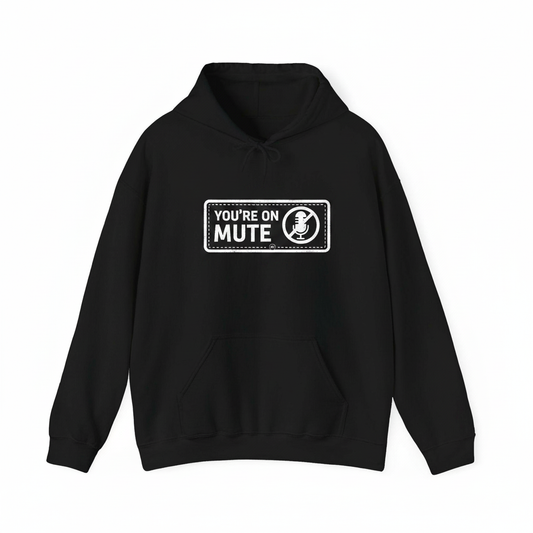 You're on mute hoodie