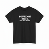 You're on mute shirt