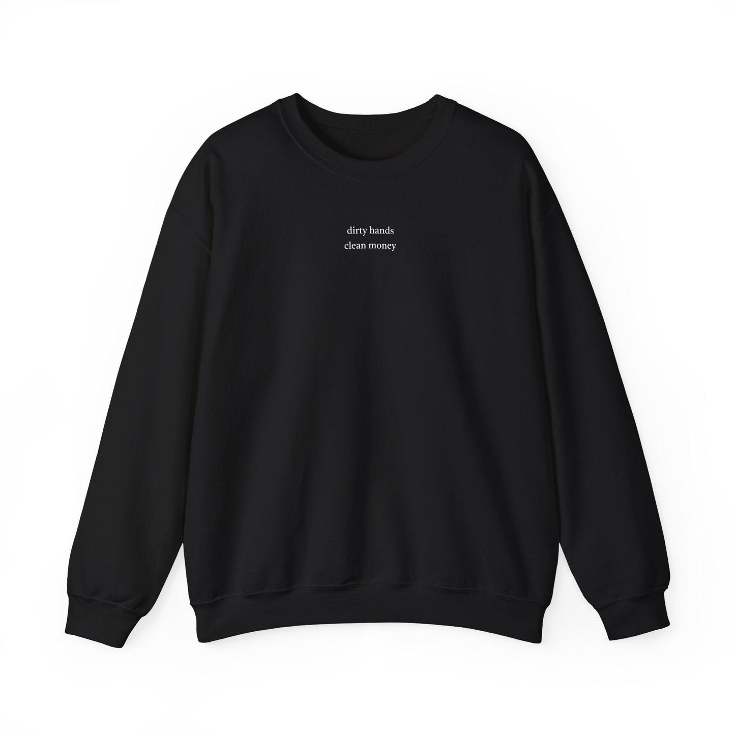 black Dirty Hands Clean Money Sweatshirt