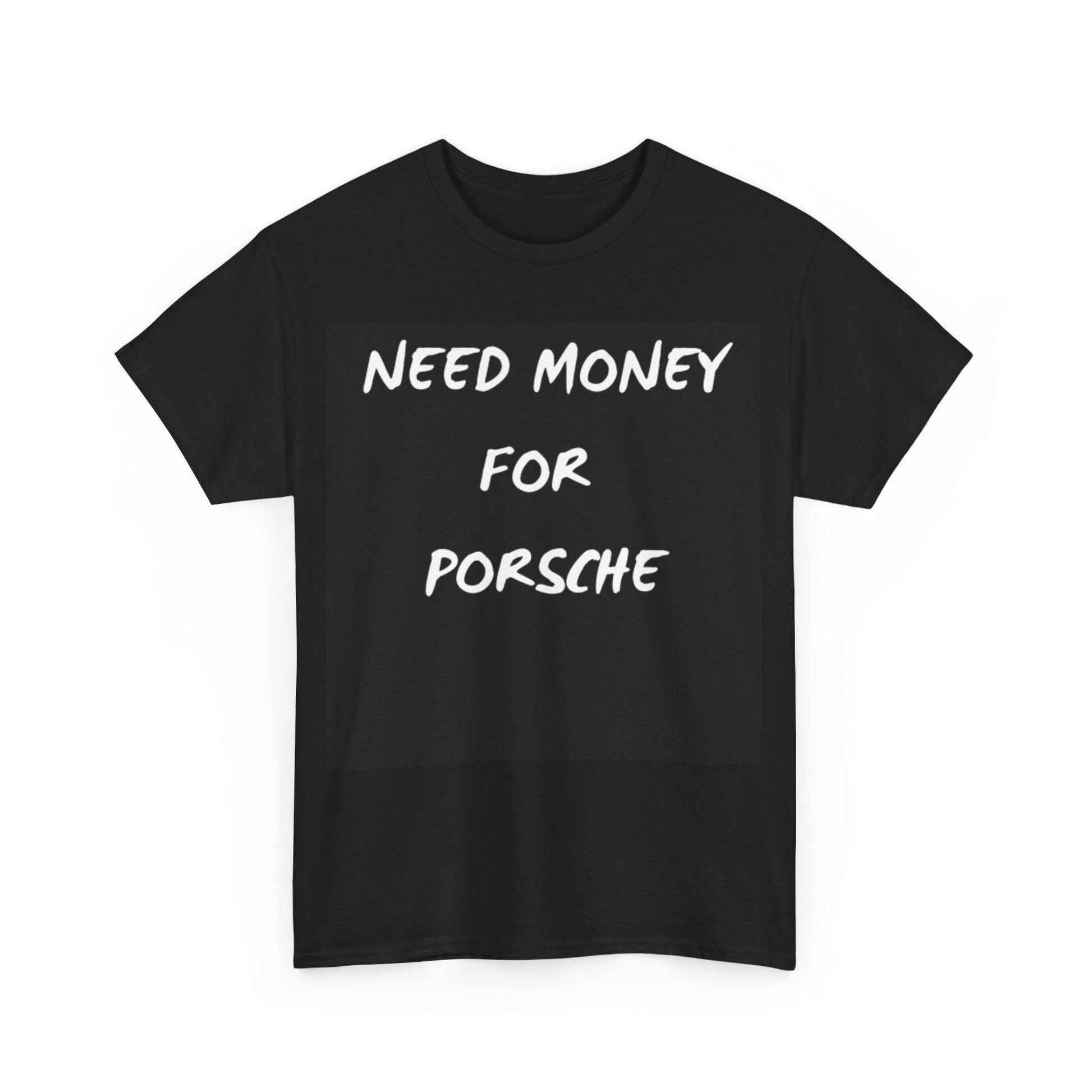 black Need Money for Porsche shirt