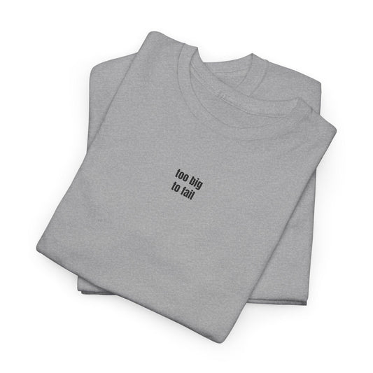 gray too big to fail t-shirt