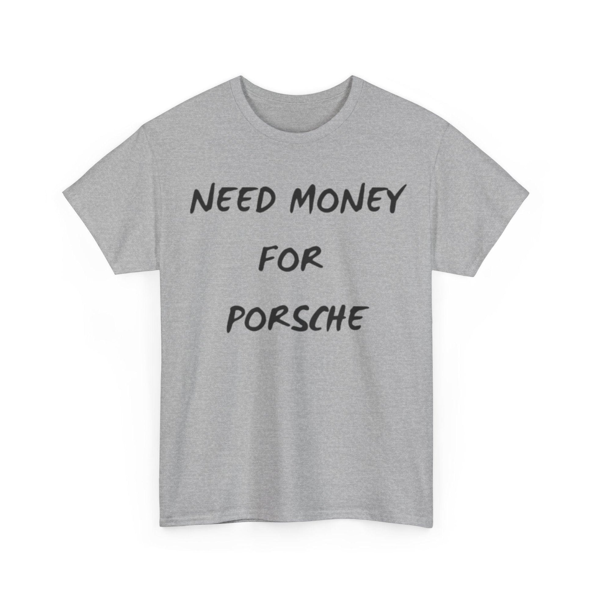grey Need Money for Porsche shirt