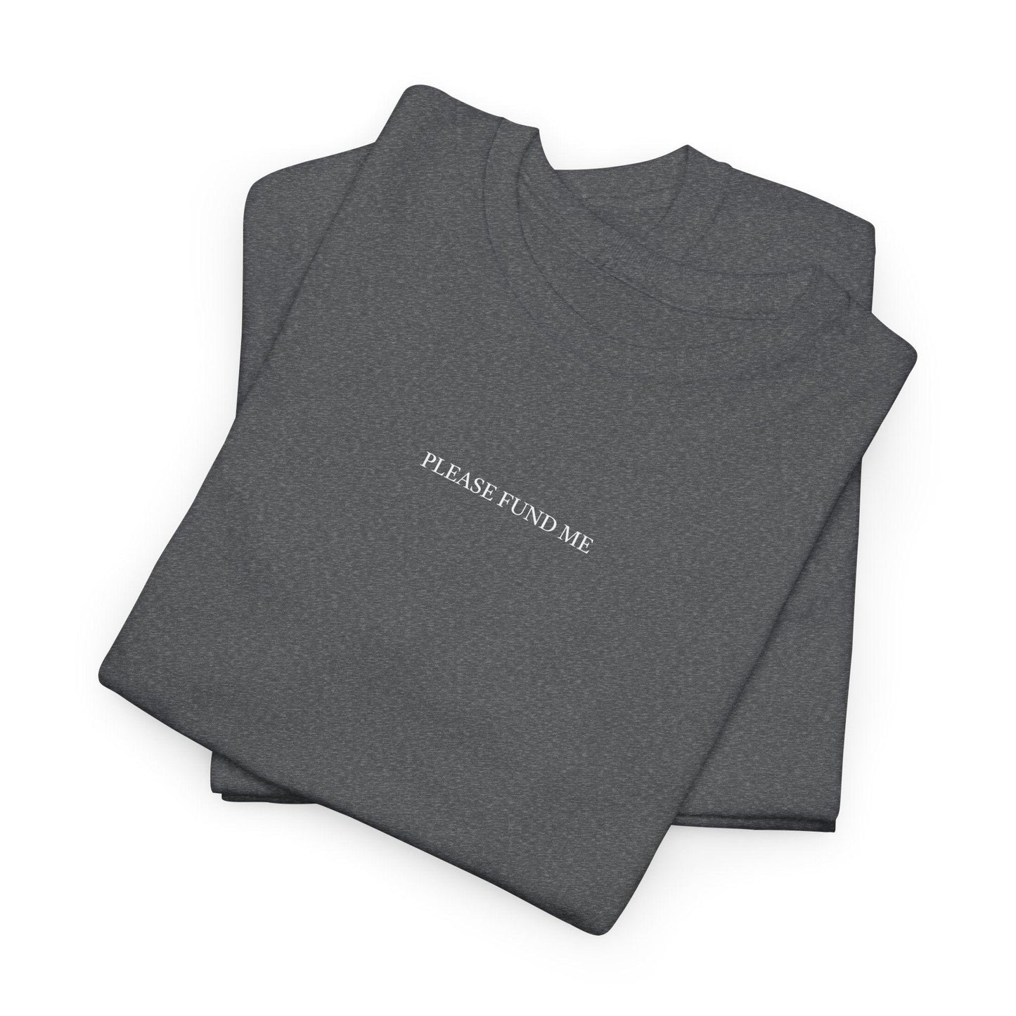 grey please fund me shirt