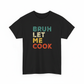 Let Me Cook (Bruh) Shirt