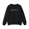 living the dream sweatshirt