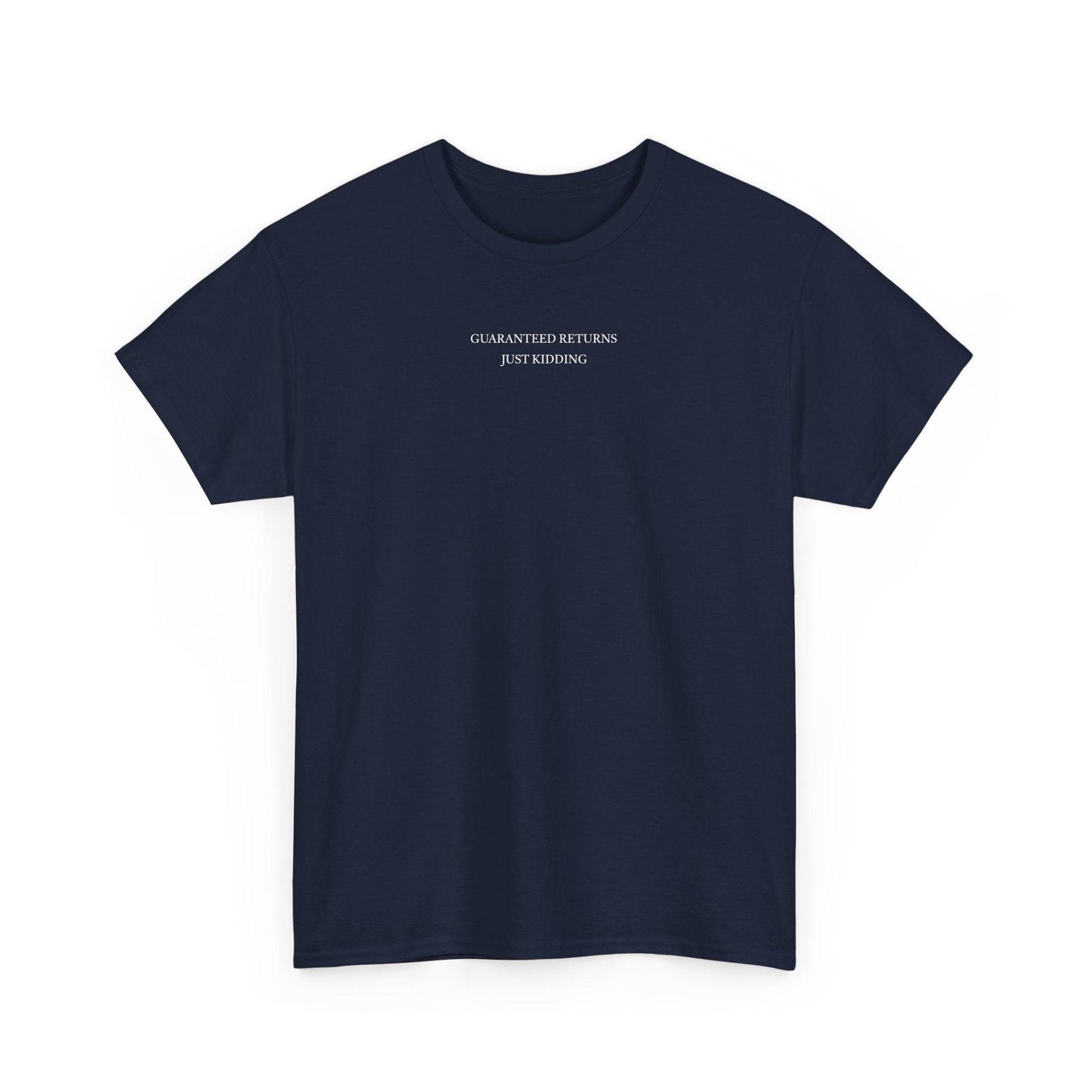 navy Guaranteed Returns Just Kidding shirt