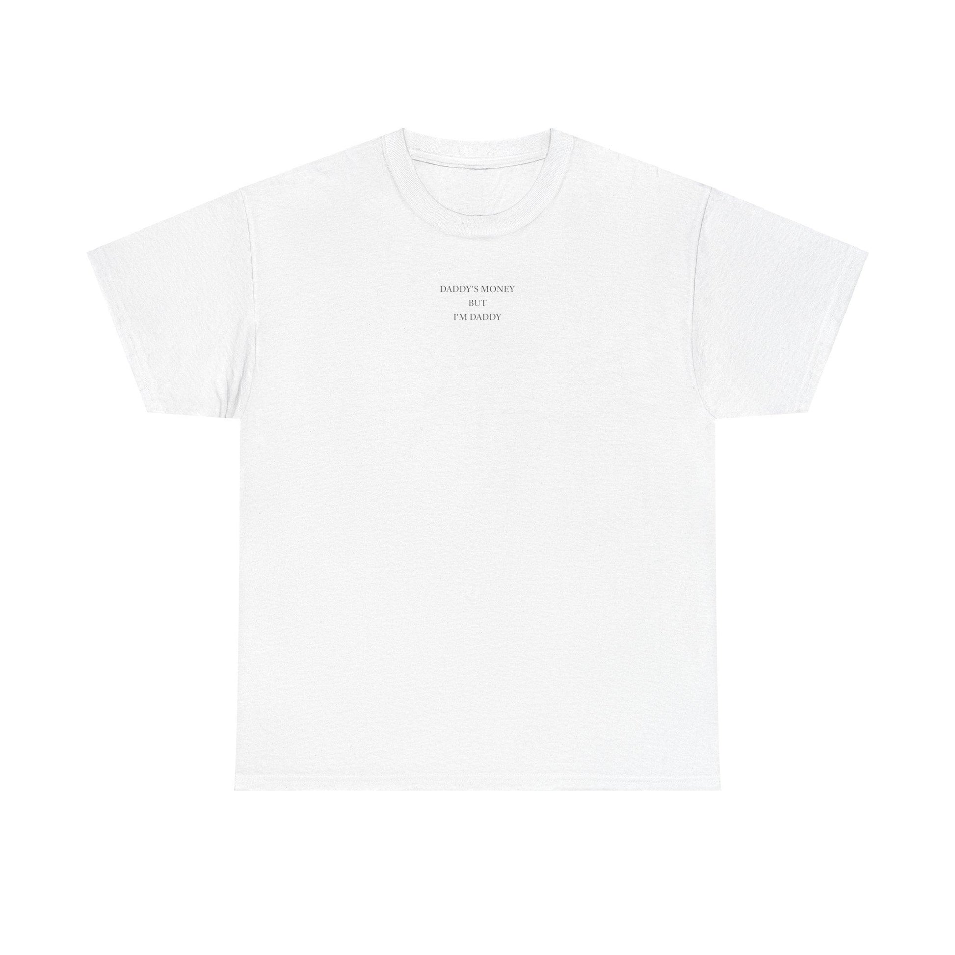 white Daddy's Money But I'm Daddy Shirt